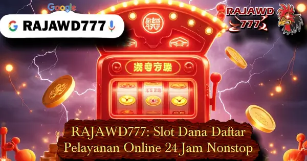 RAJAWD777: Slot Dana Daftar Pelayanan Online 24 Jam Nonstop